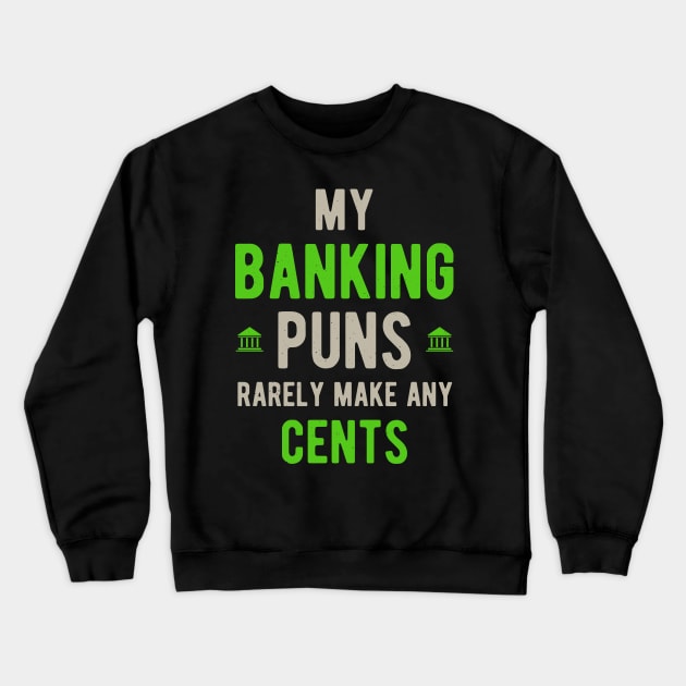 Funny Banker Banking Gifts Crewneck Sweatshirt by Crea8Expressions